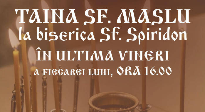 Programul Tainei Sfântului Maslu la Biserica „Sfântul Ierarh Spiridon al Trimitundei”